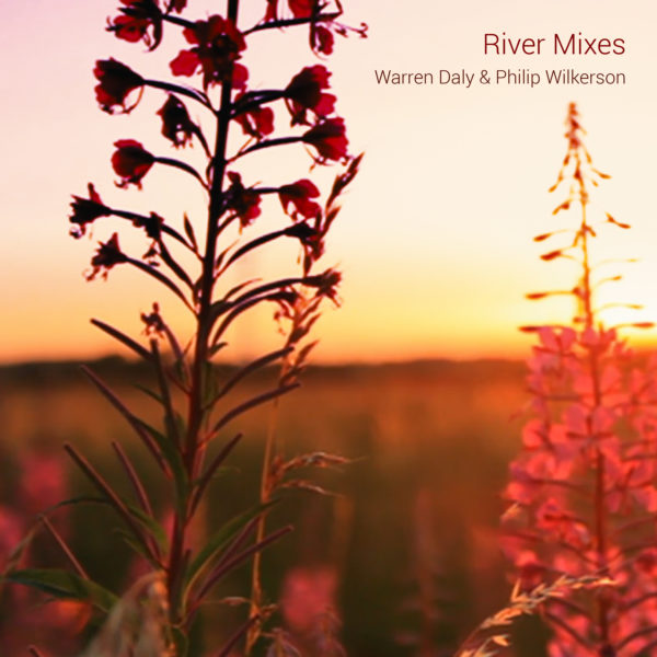 Warren Daly & Phillip Wilkerson ambient music river mixes cover